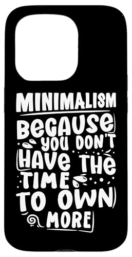 Minimalismus - Weil Sie nicht die Zeit haben, mehr zu besitzen Hülle für iPhone 15 Pro Minimalismus - Weil Sie nicht die Zeit haben, mehr zu besitzen Hülle für iPhone 15 Pro von Minimalism And Simplicity Design Ideas
