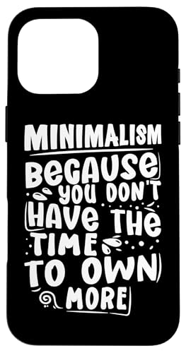 Minimalismus - Weil Sie nicht die Zeit haben, mehr zu besitzen Hülle für iPhone 16 Pro Max Minimalismus - Weil Sie nicht die Zeit haben, mehr zu besitzen Hülle für iPhone 16 Pro Max von Minimalism And Simplicity Design Ideas