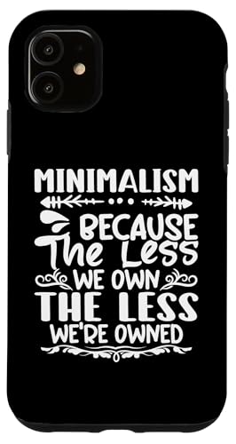 Minimalismus – denn je weniger wir besitzen, desto weniger sind wir im Besitz Hülle für iPhone 11 Minimalismus – denn je weniger wir besitzen, desto weniger sind wir im Besitz Hülle für iPhone 11 von Minimalism And Simplicity Design Ideas