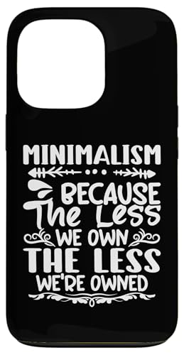 Minimalismus – denn je weniger wir besitzen, desto weniger sind wir im Besitz Hülle für iPhone 13 Pro Minimalismus – denn je weniger wir besitzen, desto weniger sind wir im Besitz Hülle für iPhone 13 Pro von Minimalism And Simplicity Design Ideas