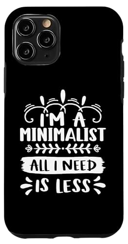 Minimalismus: I'm A Minimalist - All I Need Is Less Hülle für iPhone 11 Pro Minimalismus: I'm A Minimalist - All I Need Is Less Hülle für iPhone 11 Pro von Minimalism And Simplicity Design Ideas