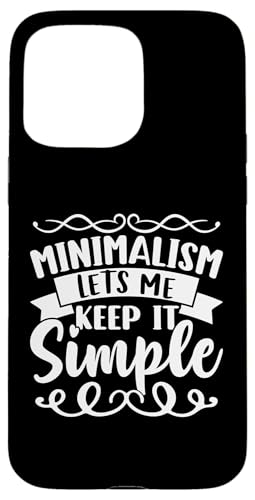 Minimalismus: Minimalismus Lets Me Keep It Simple Hülle für iPhone 15 Pro Max Minimalismus: Minimalismus Lets Me Keep It Simple Hülle für iPhone 15 Pro Max von Minimalism And Simplicity Design Ideas