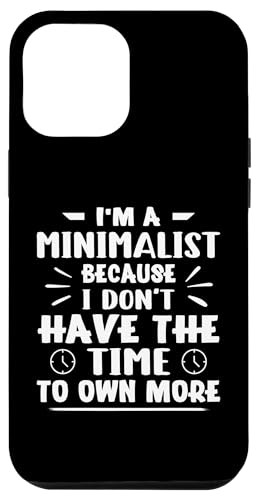 Minimalistisch, weil ich nicht die Zeit habe, mehr zu besitzen Hülle für iPhone 12 Pro Max Minimalistisch, weil ich nicht die Zeit habe, mehr zu besitzen Hülle für iPhone 12 Pro Max von Minimalism And Simplicity Design Ideas