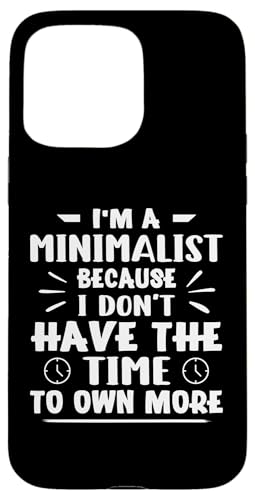 Minimalistisch, weil ich nicht die Zeit habe, mehr zu besitzen Hülle für iPhone 15 Pro Max Minimalistisch, weil ich nicht die Zeit habe, mehr zu besitzen Hülle für iPhone 15 Pro Max von Minimalism And Simplicity Design Ideas