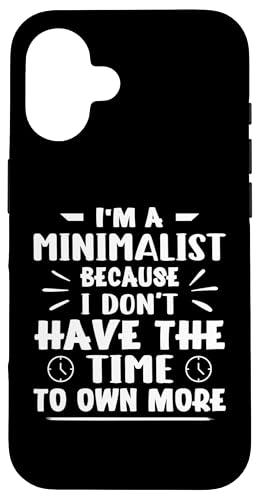 Minimalistisch, weil ich nicht die Zeit habe, mehr zu besitzen Hülle für iPhone 16 Minimalistisch, weil ich nicht die Zeit habe, mehr zu besitzen Hülle für iPhone 16 von Minimalism And Simplicity Design Ideas