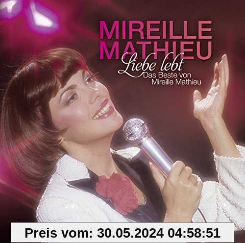 Liebe Lebt: das Beste Von Mireille Mathieu von Mireille Mathieu