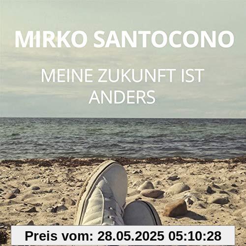 Meine Zukunft Ist Anders von Mirko Santocono