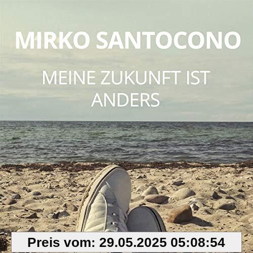 Meine Zukunft Ist Anders von Mirko Santocono