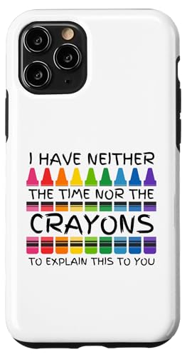 Sarkastischer Humor - I Have Neither the Time Nor the Crayons Hülle für iPhone 11 Pro Sarkastischer Humor - I Have Neither the Time Nor the Crayons Hülle für iPhone 11 Pro von Mocking Merch