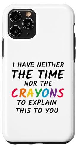 Sarkastischer Humor - I Have Neither the Time Nor the Crayons Hülle für iPhone 11 Pro Sarkastischer Humor - I Have Neither the Time Nor the Crayons Hülle für iPhone 11 Pro von Mocking Merch