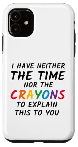 Sarkastischer Humor - I Have Neither the Time Nor the Crayons Hülle für iPhone 11 Sarkastischer Humor - I Have Neither the Time Nor the Crayons Hülle für iPhone 11 von Mocking Merch