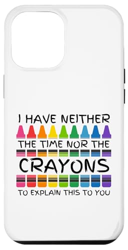 Sarkastischer Humor - I Have Neither the Time Nor the Crayons Hülle für iPhone 12 Pro Max Sarkastischer Humor - I Have Neither the Time Nor the Crayons Hülle für iPhone 12 Pro Max von Mocking Merch
