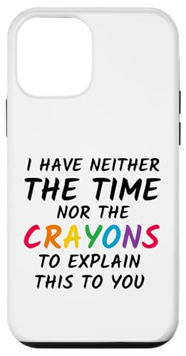 Sarkastischer Humor - I Have Neither the Time Nor the Crayons Hülle für iPhone 12 mini Sarkastischer Humor - I Have Neither the Time Nor the Crayons Hülle für iPhone 12 mini von Mocking Merch