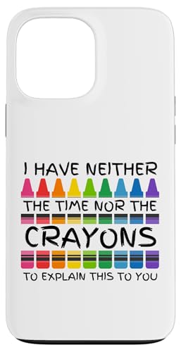 Sarkastischer Humor - I Have Neither the Time Nor the Crayons Hülle für iPhone 13 Pro Max Sarkastischer Humor - I Have Neither the Time Nor the Crayons Hülle für iPhone 13 Pro Max von Mocking Merch