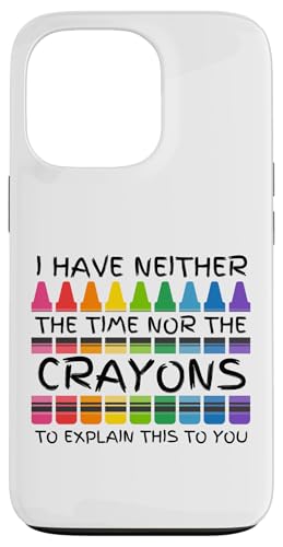 Sarkastischer Humor - I Have Neither the Time Nor the Crayons Hülle für iPhone 13 Pro Sarkastischer Humor - I Have Neither the Time Nor the Crayons Hülle für iPhone 13 Pro von Mocking Merch