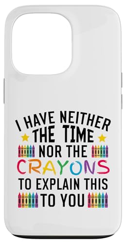 Sarkastischer Humor - I Have Neither the Time Nor the Crayons Hülle für iPhone 13 Pro Sarkastischer Humor - I Have Neither the Time Nor the Crayons Hülle für iPhone 13 Pro von Mocking Merch