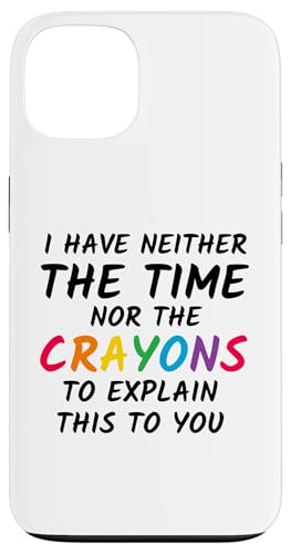 Sarkastischer Humor - I Have Neither the Time Nor the Crayons Hülle für iPhone 13 Sarkastischer Humor - I Have Neither the Time Nor the Crayons Hülle für iPhone 13 von Mocking Merch