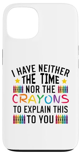 Sarkastischer Humor - I Have Neither the Time Nor the Crayons Hülle für iPhone 13 Sarkastischer Humor - I Have Neither the Time Nor the Crayons Hülle für iPhone 13 von Mocking Merch