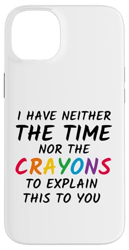 Sarkastischer Humor - I Have Neither the Time Nor the Crayons Hülle für iPhone 14 Plus Sarkastischer Humor - I Have Neither the Time Nor the Crayons Hülle für iPhone 14 Plus von Mocking Merch