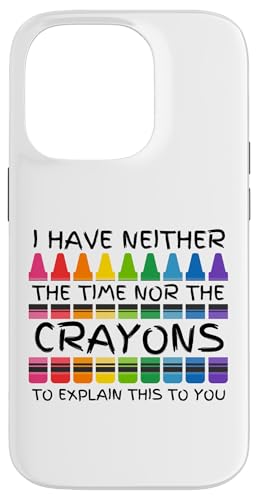 Sarkastischer Humor - I Have Neither the Time Nor the Crayons Hülle für iPhone 14 Pro Sarkastischer Humor - I Have Neither the Time Nor the Crayons Hülle für iPhone 14 Pro von Mocking Merch