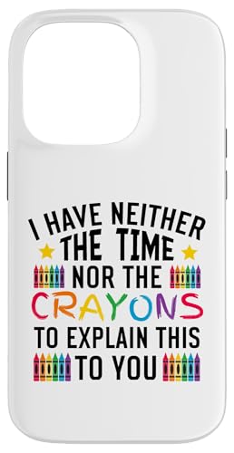 Sarkastischer Humor - I Have Neither the Time Nor the Crayons Hülle für iPhone 14 Pro Sarkastischer Humor - I Have Neither the Time Nor the Crayons Hülle für iPhone 14 Pro von Mocking Merch