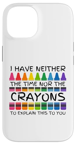 Sarkastischer Humor - I Have Neither the Time Nor the Crayons Hülle für iPhone 14 Sarkastischer Humor - I Have Neither the Time Nor the Crayons Hülle für iPhone 14 von Mocking Merch