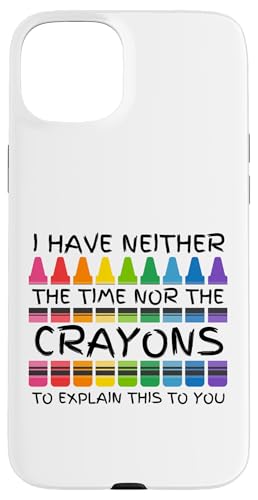 Sarkastischer Humor - I Have Neither the Time Nor the Crayons Hülle für iPhone 15 Plus Sarkastischer Humor - I Have Neither the Time Nor the Crayons Hülle für iPhone 15 Plus von Mocking Merch