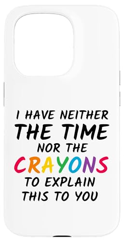 Sarkastischer Humor - I Have Neither the Time Nor the Crayons Hülle für iPhone 15 Pro Sarkastischer Humor - I Have Neither the Time Nor the Crayons Hülle für iPhone 15 Pro von Mocking Merch