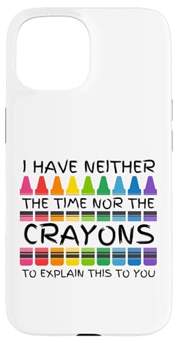 Sarkastischer Humor - I Have Neither the Time Nor the Crayons Hülle für iPhone 15 Sarkastischer Humor - I Have Neither the Time Nor the Crayons Hülle für iPhone 15 von Mocking Merch