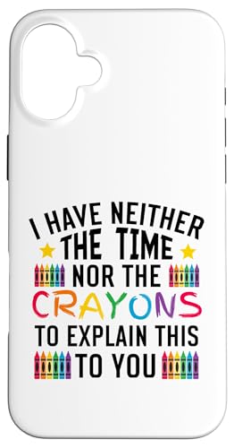 Sarkastischer Humor - I Have Neither the Time Nor the Crayons Hülle für iPhone 16 Plus Sarkastischer Humor - I Have Neither the Time Nor the Crayons Hülle für iPhone 16 Plus von Mocking Merch