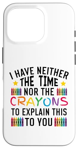 Sarkastischer Humor - I Have Neither the Time Nor the Crayons Hülle für iPhone 16 Pro Sarkastischer Humor - I Have Neither the Time Nor the Crayons Hülle für iPhone 16 Pro von Mocking Merch