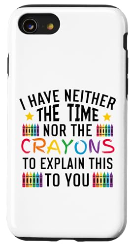 Sarkastischer Humor - I Have Neither the Time Nor the Crayons Hülle für iPhone SE (2020) / 7 / 8 von Mocking Merch