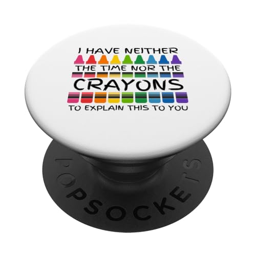 Sarkastischer Humor - I Have Neither the Time Nor the Crayons PopSockets Klebender PopGrip von Mocking Merch