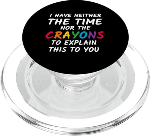 Sarkastischer Humor - I Have Neither the Time Nor the Crayons PopSockets PopGrip für MagSafe Sarkastischer Humor - I Have Neither the Time Nor the Crayons PopSockets PopGrip für MagSafe von Mocking Merch