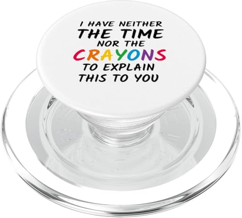 Sarkastischer Humor - I Have Neither the Time Nor the Crayons PopSockets PopGrip für MagSafe Sarkastischer Humor - I Have Neither the Time Nor the Crayons PopSockets PopGrip für MagSafe von Mocking Merch