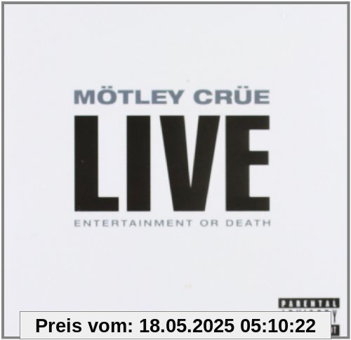 Live:Entertainment Or Death von Mötley Crüe