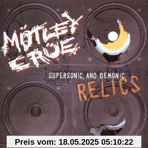 Supersonic and Demonic Relics Supersonic and Demonic Relics von Mötley Crüe
