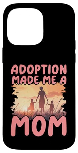 Adoption hat mich zur Mutter gemacht Muttertag Familie Liebe Frauen Hülle für iPhone 14 Pro Max von Mom Awesome Present Tee Design Idea
