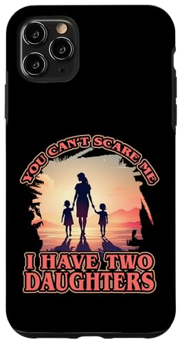 Du kannst mich nicht erschrecken Ich habe 2 Töchter Hülle für iPhone 11 Pro Max Du kannst mich nicht erschrecken Ich habe 2 Töchter Hülle für iPhone 11 Pro Max von Mom Awesome Present Tee Design Idea