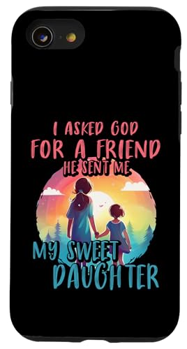 Ich bat Gott um einen Freund, er hat mir meine süße Tochter geschickt. Hülle für iPhone SE (2020) / 7 / 8 von Mom Awesome Present Tee Design Idea