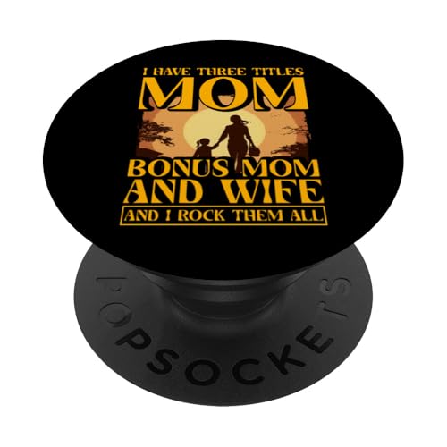 Ich habe drei Titel: Mama Bonus, Mama und Frau, und ich rocke sie. PopSockets Klebender PopGrip von Mom Awesome Present Tee Design Idea