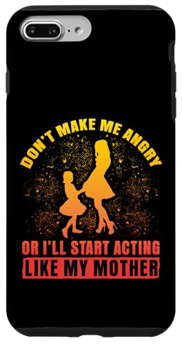 Mach mich nicht wütend oder ich werde anfangen, mich wie meine Mutter zu benehmen Hülle für iPhone 7 Plus/8 Plus von Mom Awesome Present Tee Design Idea