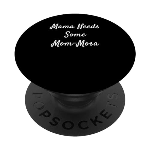 Mama braucht etwas Mom-Mosa PopSockets mit austauschbarem PopGrip von Mom Quotes Best Mom Mother's Day Apparel