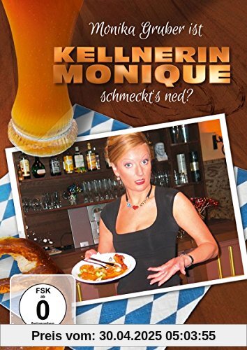 Monika Gruber ist Kellnerin Monique - Schmeckt's ned? von Monika Gruber