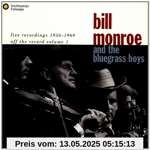 Live Recordings 1956-1969: Off the Record Volume 1 von Monroe, Bill & the Blue Grass Boys