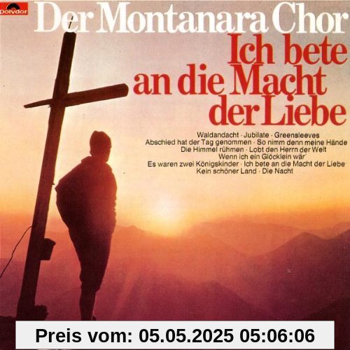 Ich Bete An die Macht der Liebe von Montanara Chor