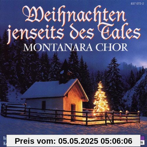 Weihnachten Jenseits des Tales Weihnachten Jenseits des Tales von Montanara Chor