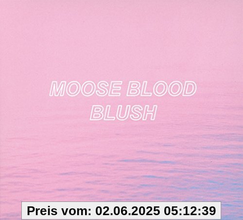 Blush Blush von Moose Blood