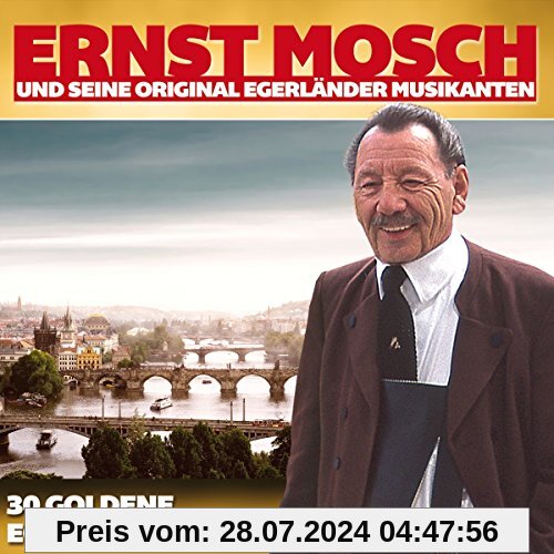 30 Goldene Egerländer-Hits von Mosch, Ernst & Seine Original Egerländer Musikanten