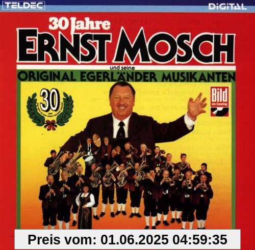 30 Jahre Ernst Mosch und Seine Original Egerländer Musikanten 30 Jahre Ernst Mosch und Seine Original Egerländer Musikanten von Ernst Mosch&seine Original Egerländer Musikanten